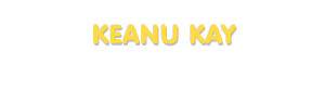 Der Vorname Keanu Kay